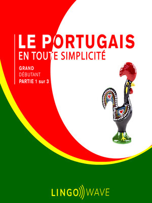 cover image of Le portugais en toute simplicité--Grand Débutant--Partie 1 sur 3